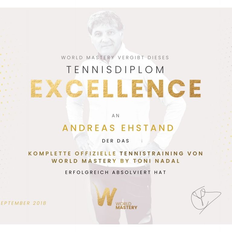 Urkunde: Tennisdiplom Excellence von World Mastery by Toni Nadal für Andreas Ehstand, September 2018 / Certificate: Excellence tennis diploma from World Mastery by Toni Nadal for Andreas Ehstand, September 2018